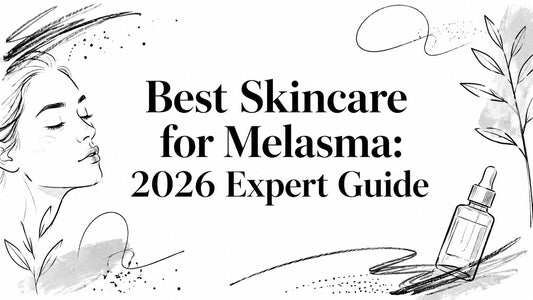 Best Skincare for Melasma: 2026 Expert Guide