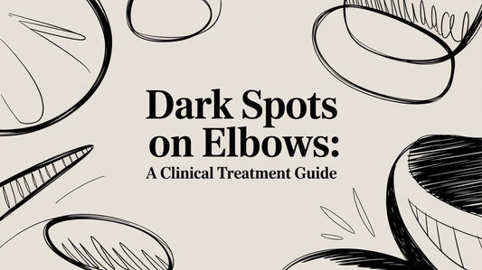 Dark Spots on Elbows: A Clinical Treatment Guide