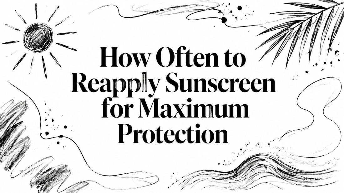 How Often to Reapply Sunscreen for Maximum Protection