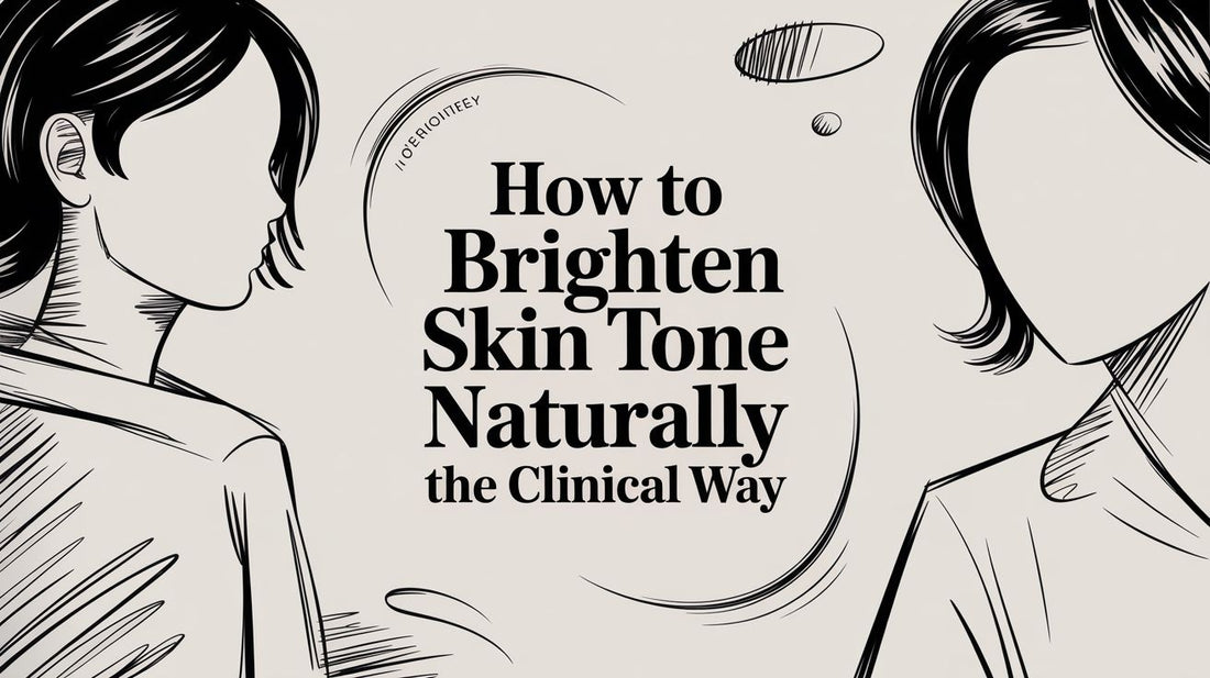 How to Brighten Skin Tone Naturally The Clinical Way