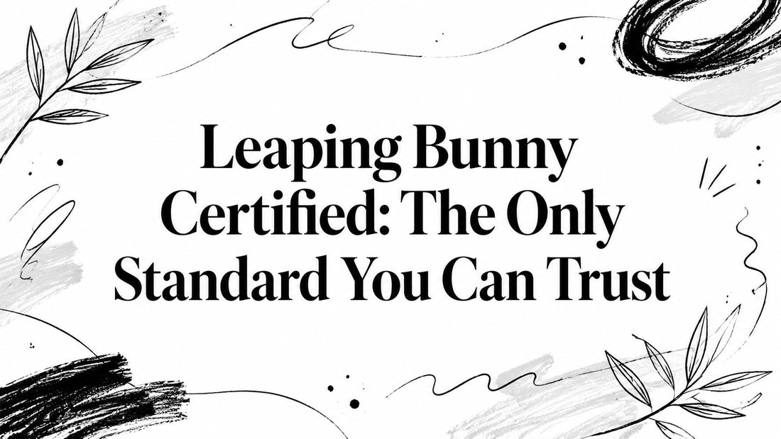 Leaping Bunny Certified: The Only Standard You Can Trust
