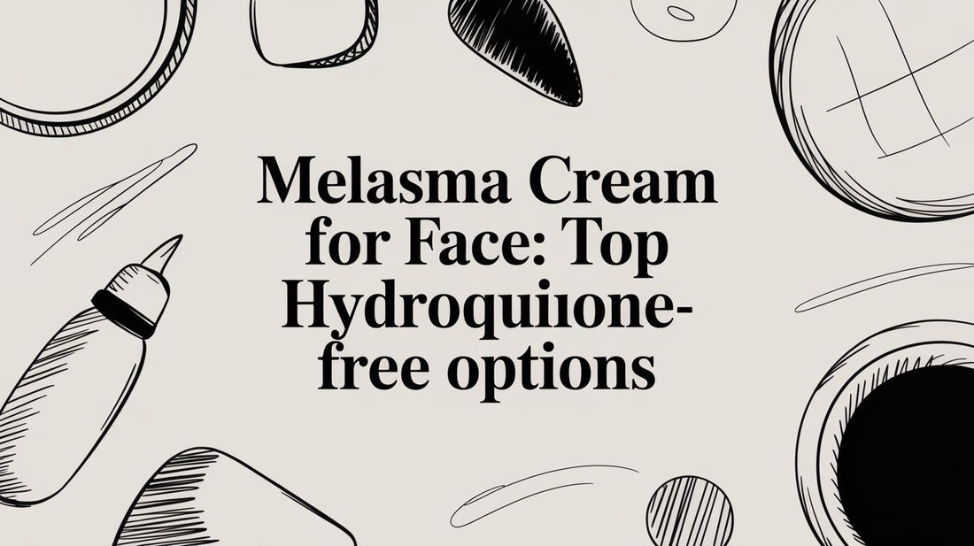 Melasma Cream For Face: Top Hydroquinone-Free Options