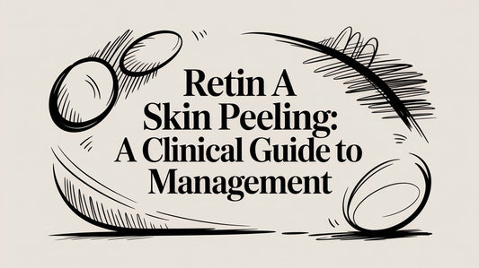 Retin A Skin Peeling: A Clinical Guide to Management