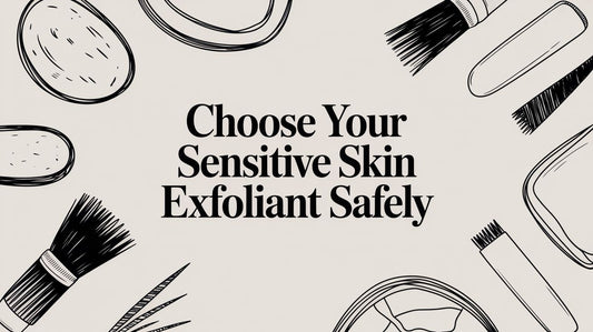 Choose Your Sensitive Skin Exfoliant Safely