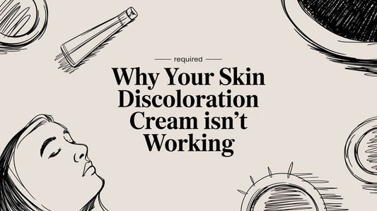 Why Your Skin Discoloration Cream Isn't Working