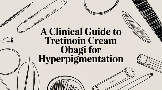 A Clinical Guide to Tretinoin Cream for Hyperpigmentation