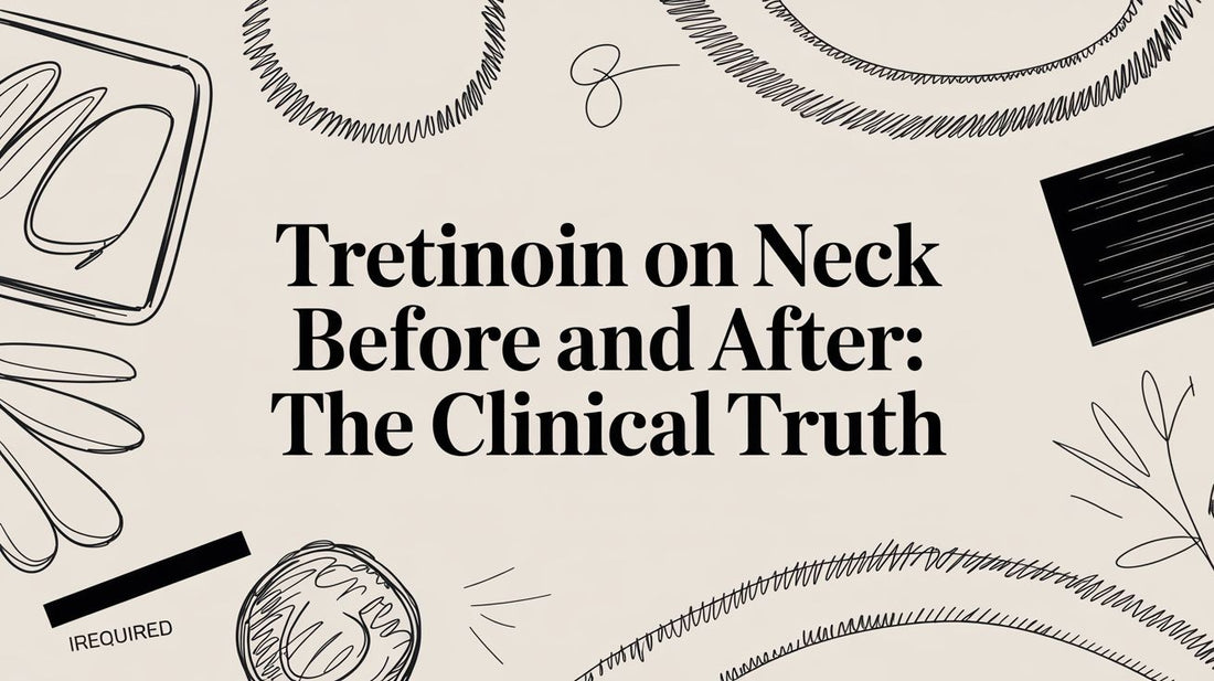 Tretinoin on Neck Before and After: The Clinical Truth
